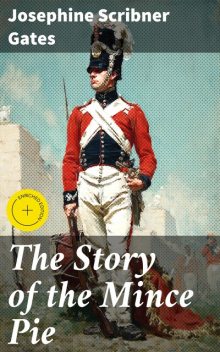 The Story of the Mince Pie, Josephine Scribner Gates