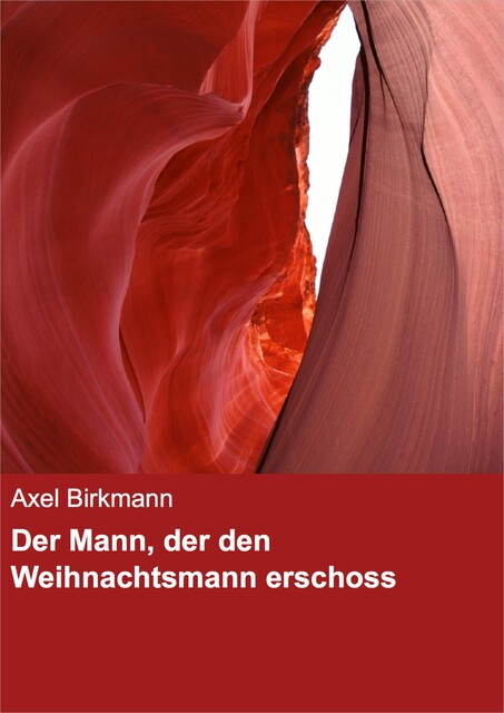 Der Mann, der den Weihnachtsmann erschoss, Axel Birkmann
