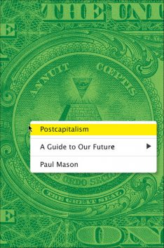 PostCapitalism: A Guide to Our Future, Paul Mason