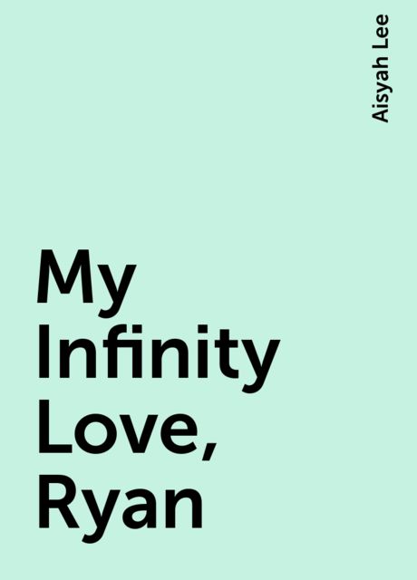 My Infinity Love, Ryan, Aisyah Lee