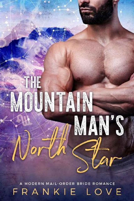 The Mountain Man's North Star (A Modern Mail-Order Bride Romance Book 3), Frankie Love