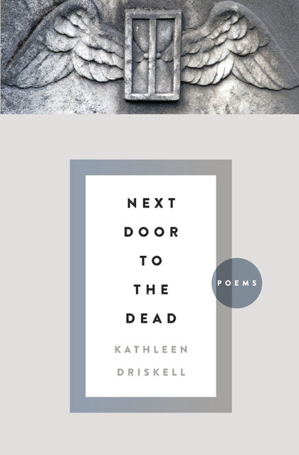 Next Door to the Dead, Kathleen Driskell