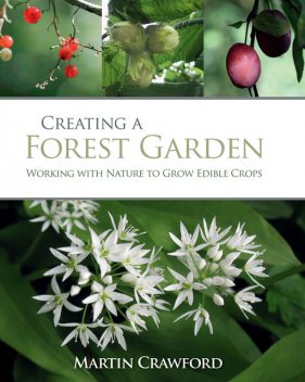 Creating a Forest Garden, Martin Crawford