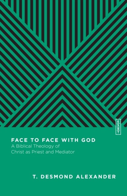 Face to Face with God, T. Desmond Alexander