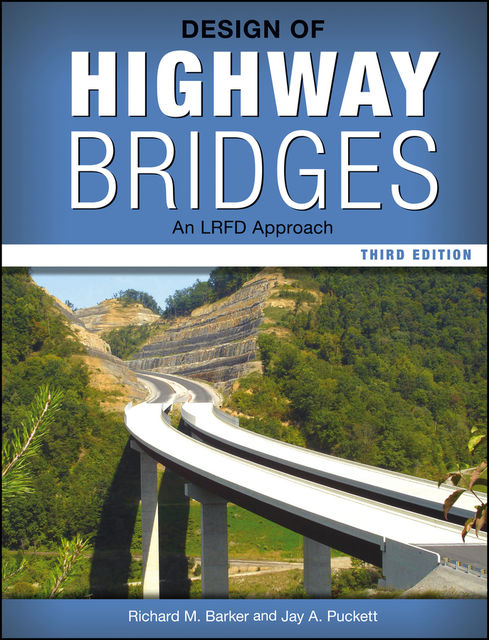 Design of Highway Bridges, Jay A.Puckett, Richard M.Barker