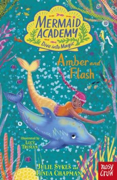 Mermaid Academy: Amber and Flash, Linda Chapman, Julie Sykes