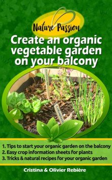 Create an organic vegetable garden on your balcony, Cristina Rebiere, Olivier Rebiere