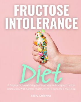 Fructose Intolerance Diet, Mary Golanna