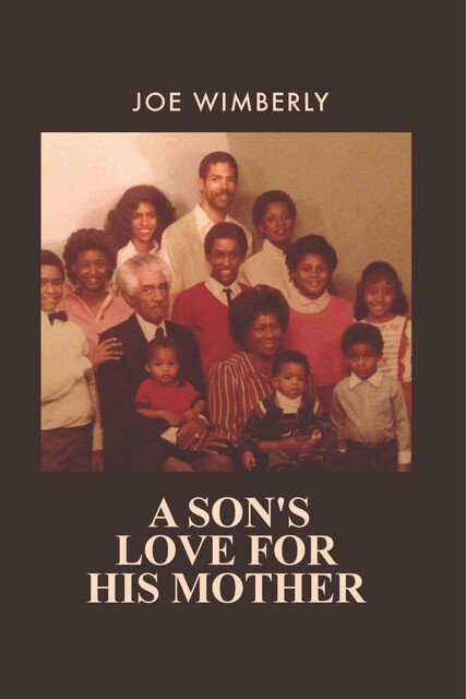 A Son's Love for His Mother, Joe Wimberly