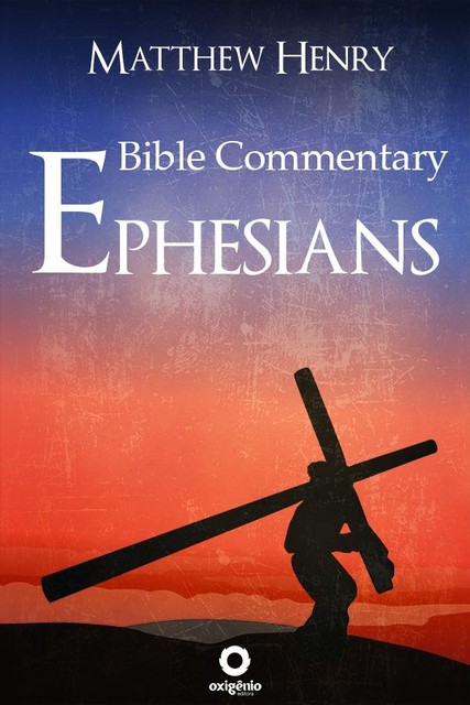 Ephesians – Complete Bible Commentary Verse by Verse, Matthew Henry
