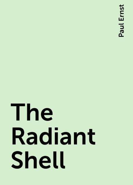 The Radiant Shell, Paul Ernst