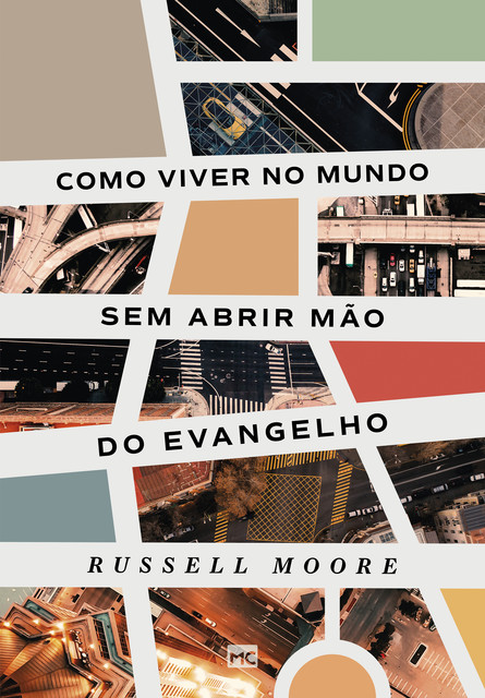 Como viver no mundo sem abrir mão do evangelho, Russell Moore
