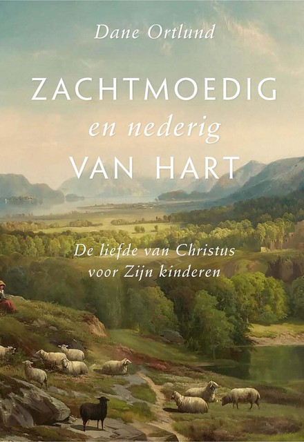 Zachtmoedig en nederig van hart, Dane Ortlund