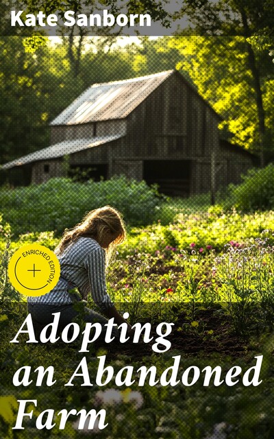 Adopting an Abandoned Farm, Kate Sanborn