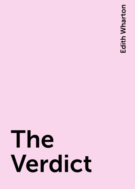 The Verdict, Edith Wharton