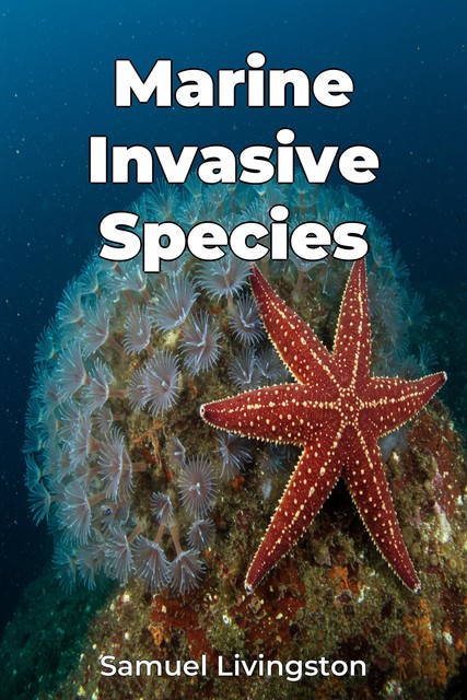 Marine Invasive Species, Samuel Livingston