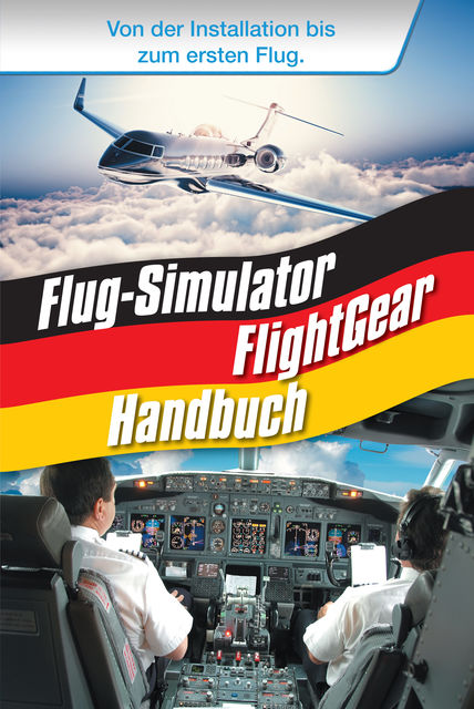 Flug-Simulator FlightGear Handbuch, Renè Gäbler