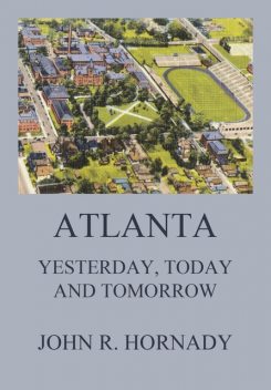 Atlanta And Its Builders, Vol. 1 – A Comprehensive History Of The Gate City Of The South, Thomas Martin