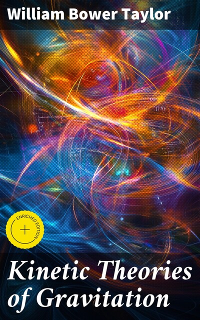 Kinetic Theories of Gravitation, William Taylor