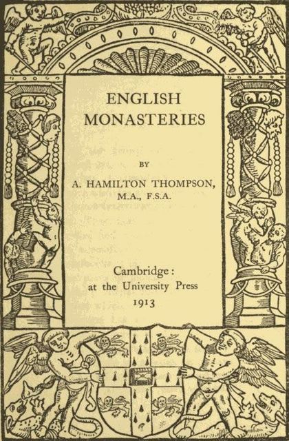 English Monasteries, A.Hamilton Thompson