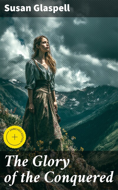 The Glory of the Conquered, Susan Glaspell