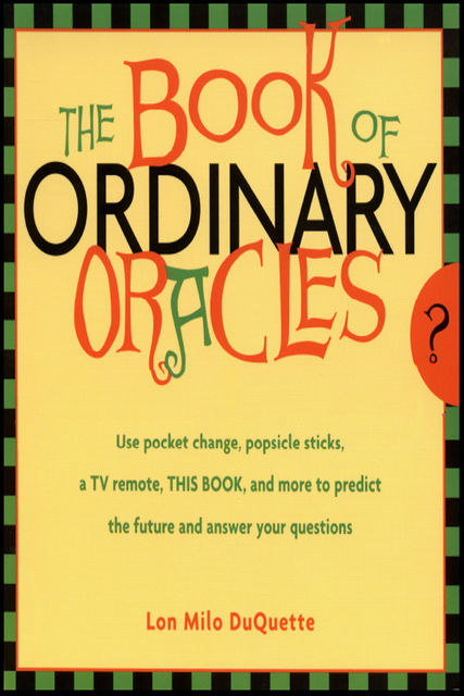 The Book Of Ordinary Oracles, Lon Milo DuQuette