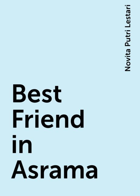Best Friend in Asrama, Novita Putri Lestari
