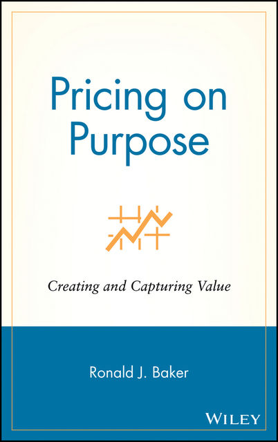Pricing on Purpose, Ronald J.Baker