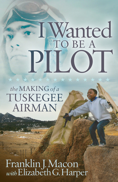 I Wanted to Be a Pilot, Elizabeth G. Harper, Franklin J. Macon