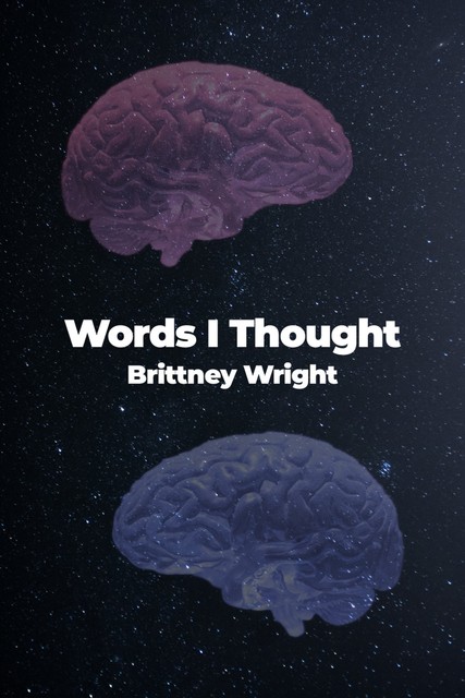 Words I Thought, Brittney Wright