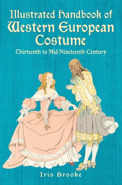 Illustrated Handbook of Western European Costume, Iris Brooke