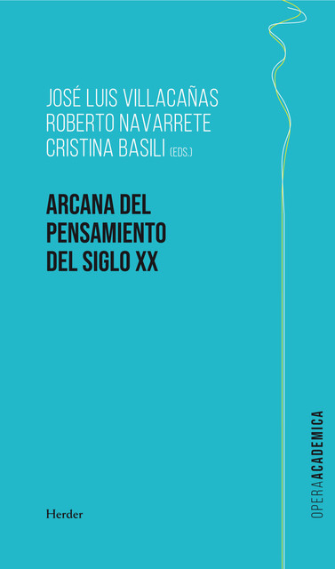 Arcana del pensamiento del siglo XX, Roberto Navarrete, Cristina Basili, José Luis Vilacañas