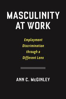 Masculinity at Work, Ann C.McGinley