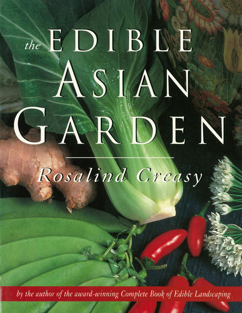 Edible Asian Garden, Rosalind Creasy