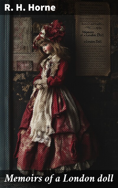 Memoirs of a London doll, R.H. Horne