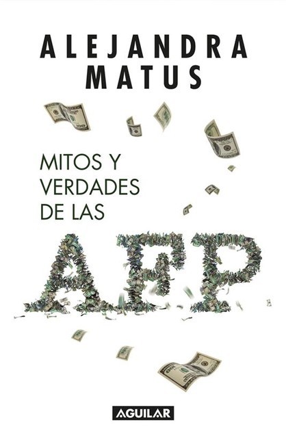 Mitos y verdades de las AFP, Alejandra Matus Acuña
