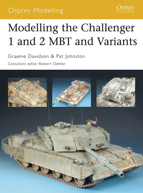 Modelling the Challenger 1 and 2 MBT and Variants, Graeme Davidson, Pat Johnston