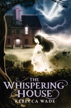 The Whispering House, Rebecca Wade