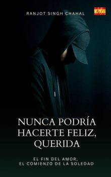 Nunca Podría Hacerte Feliz, Querida, Ranjot Singh Chahal