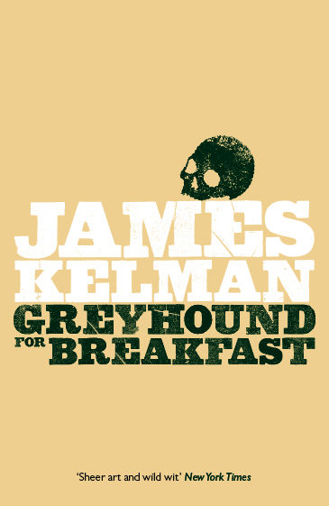 Greyhound for Breakfast, James Kelman