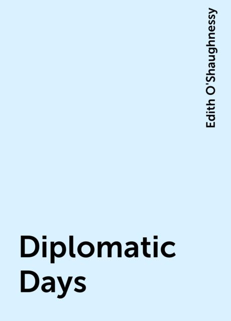 Diplomatic Days, Edith O'Shaughnessy