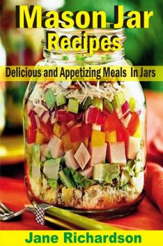 Mason Jar Recipes, Jane Richardson