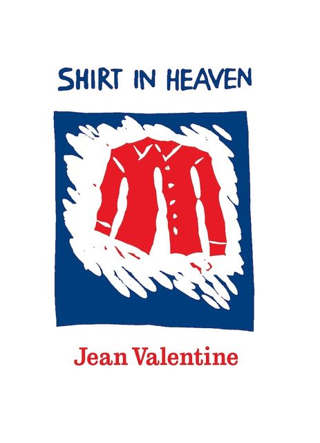 Shirt in Heaven, Jean Valentine