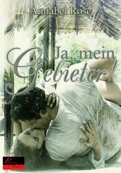 Ja, mein Gebieter, Annabel Rose