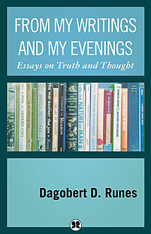 From My Writings and My Evenings, Dagobert D. Runes