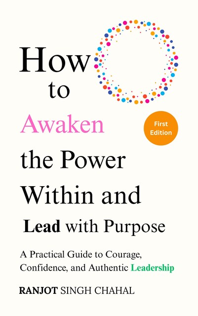 How to Awaken the Power Within and Lead with Purpose, Ranjot Singh Chahal