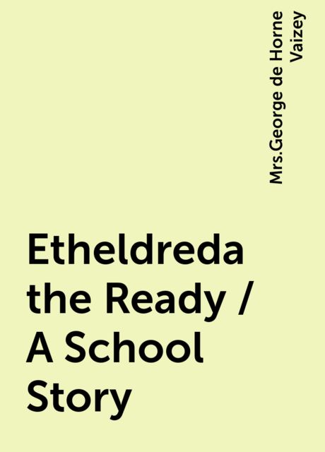 Etheldreda the Ready / A School Story, 