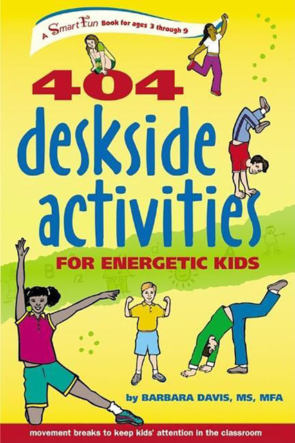 404 Deskside Activities for Energetic Kids, Barbara Davis