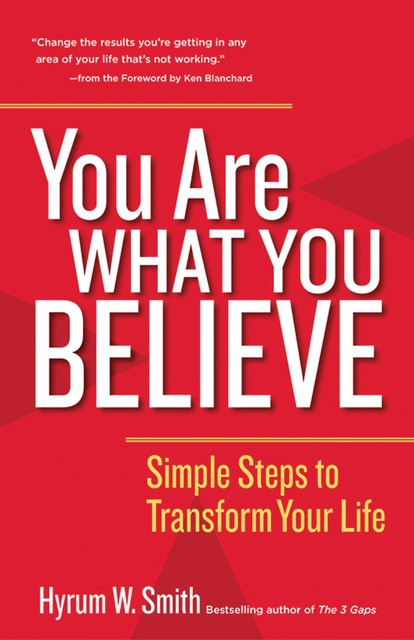 You Are What You Believe, Hyrum W. Smith