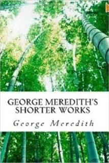 George Meredith's Shorter Works, George Meredith